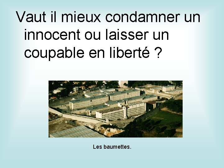 Vaut il mieux condamner un innocent ou laisser un coupable en liberté ? Les