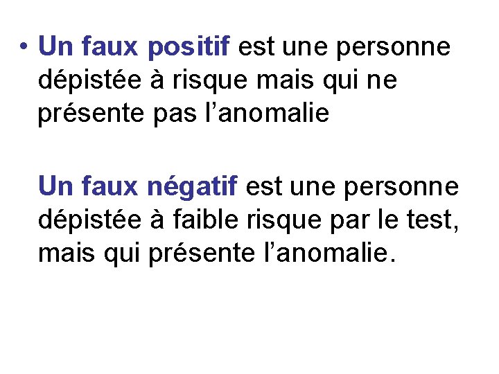  • Un faux positif est une personne dépistée à risque mais qui ne