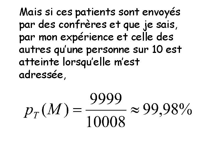 Mais si ces patients sont envoyés par des confrères et que je sais, par