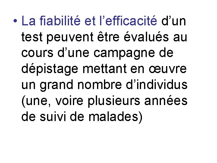  • La fiabilité et l’efficacité d’un test peuvent être évalués au cours d’une