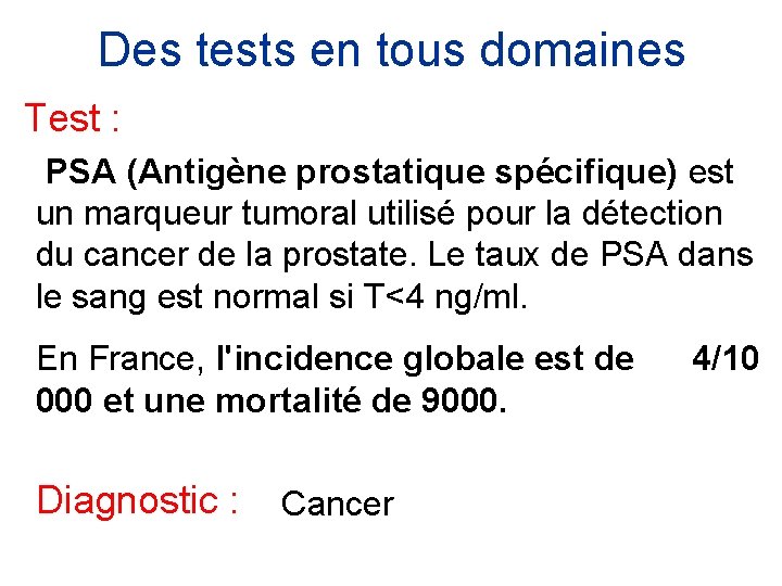 Des tests en tous domaines Test : PSA (Antigène prostatique spécifique) est un marqueur