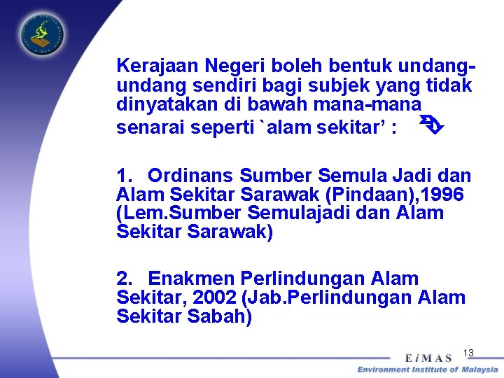 Kerajaan Negeri boleh bentuk undang sendiri bagi subjek yang tidak dinyatakan di bawah mana-mana