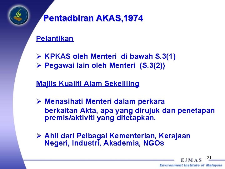 Pentadbiran AKAS, 1974 Pelantikan Ø KPKAS oleh Menteri di bawah S. 3(1) Ø Pegawai