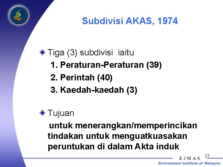 Subdivisi AKAS, 1974 Tiga (3) subdivisi iaitu 1. Peraturan-Peraturan (39) 2. Perintah (40) 3.