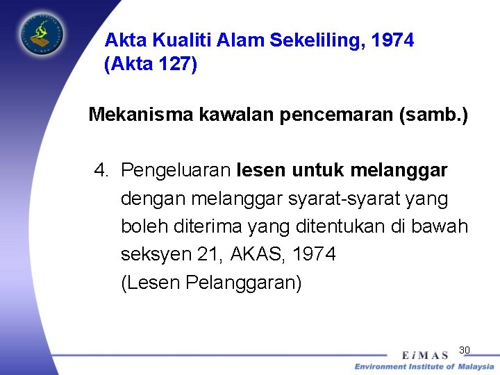 Akta Kualiti Alam Sekeliling, 1974 (Akta 127) Mekanisma kawalan pencemaran (samb. ) 4. Pengeluaran