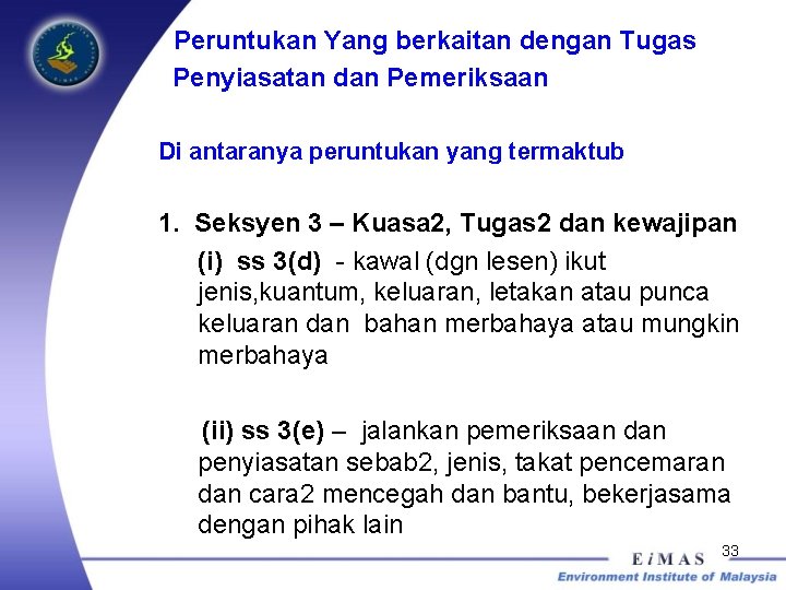 Peruntukan Yang berkaitan dengan Tugas Penyiasatan dan Pemeriksaan Di antaranya peruntukan yang termaktub 1.