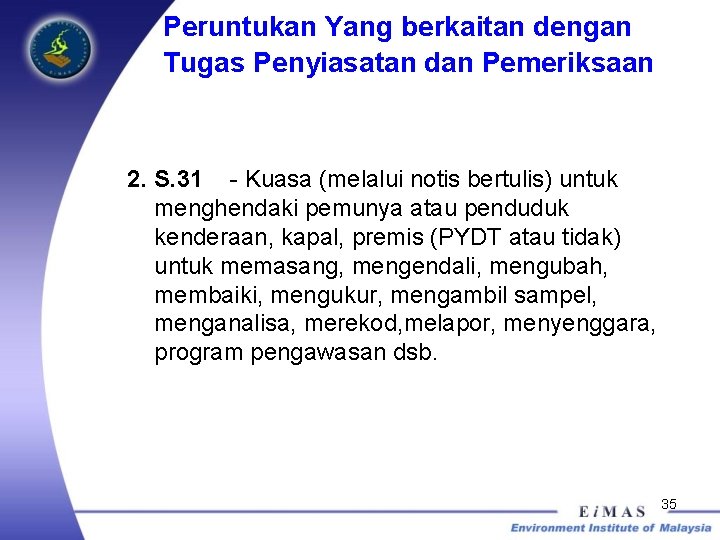 Peruntukan Yang berkaitan dengan Tugas Penyiasatan dan Pemeriksaan 2. S. 31 - Kuasa (melalui