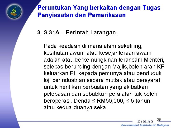 Peruntukan Yang berkaitan dengan Tugas Penyiasatan dan Pemeriksaan 3. S. 31 A – Perintah