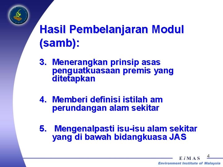 Hasil Pembelanjaran Modul (samb): 3. Menerangkan prinsip asas penguatkuasaan premis yang ditetapkan 4. Memberi