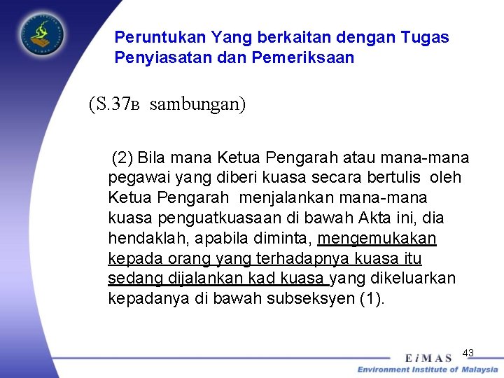 Peruntukan Yang berkaitan dengan Tugas Penyiasatan dan Pemeriksaan (S. 37 B sambungan) (2) Bila