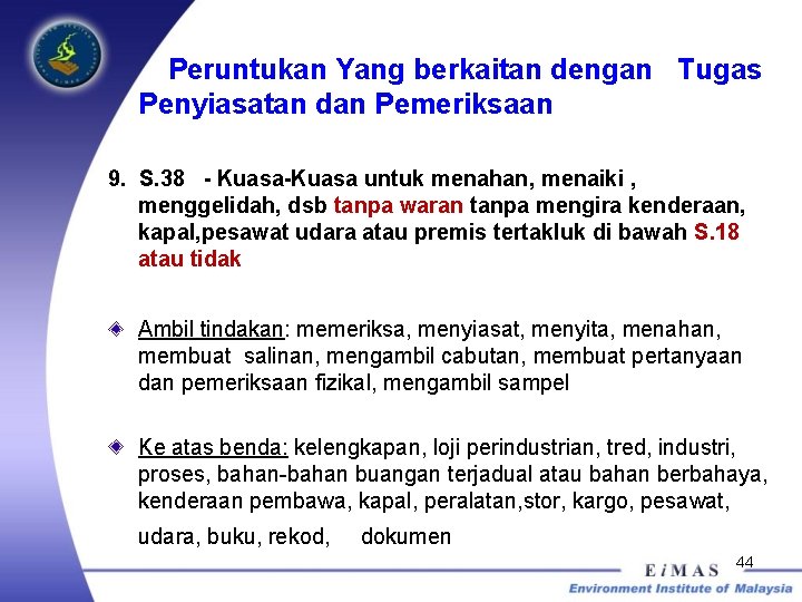 Peruntukan Yang berkaitan dengan Tugas Penyiasatan dan Pemeriksaan 9. S. 38 - Kuasa-Kuasa untuk