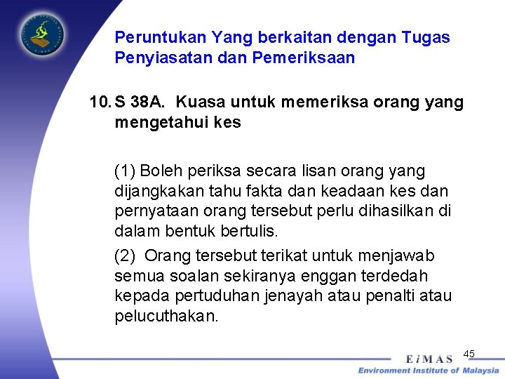 Peruntukan Yang berkaitan dengan Tugas Penyiasatan dan Pemeriksaan 10. S 38 A. Kuasa untuk