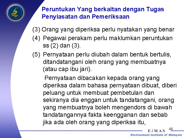 Peruntukan Yang berkaitan dengan Tugas Penyiasatan dan Pemeriksaan (3) Orang yang diperiksa perlu nyatakan