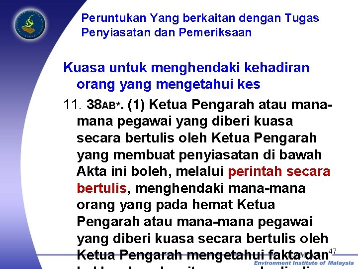 Peruntukan Yang berkaitan dengan Tugas Penyiasatan dan Pemeriksaan Kuasa untuk menghendaki kehadiran orang yang