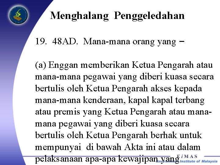 Menghalang Penggeledahan 19. 48 AD. Mana-mana orang yang – (a) Enggan memberikan Ketua Pengarah