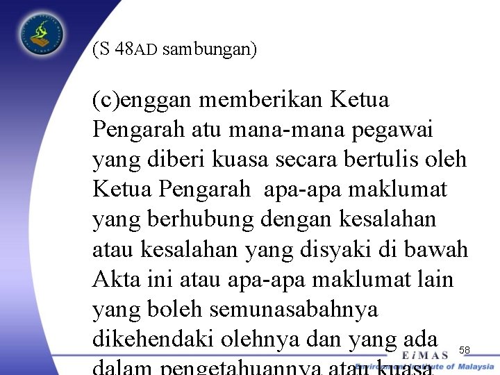 (S 48 AD sambungan) (c)enggan memberikan Ketua Pengarah atu mana-mana pegawai yang diberi kuasa