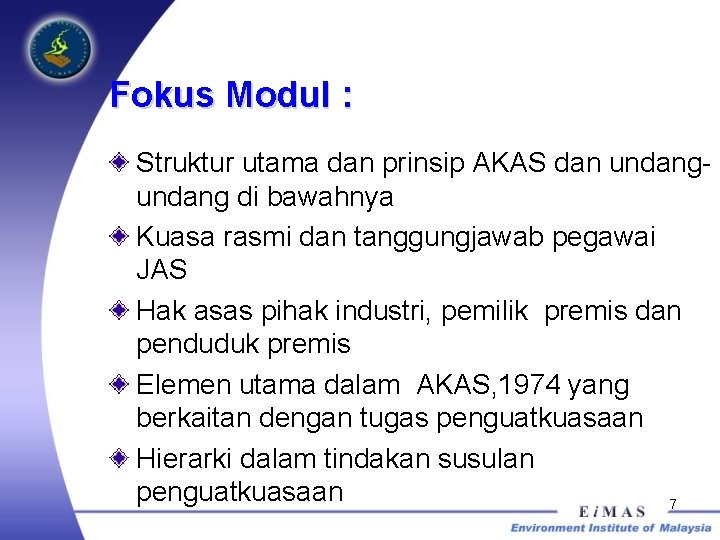 Fokus Modul : Struktur utama dan prinsip AKAS dan undang di bawahnya Kuasa rasmi