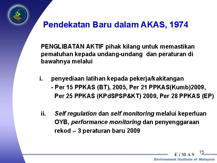 Pendekatan Baru dalam AKAS, 1974 PENGLIBATAN AKTIF pihak kilang untuk memastikan pematuhan kepada undang-undang
