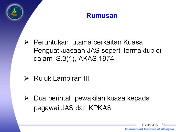 Rumusan Ø Peruntukan utama berkaitan Kuasa Penguatkuasaan JAS seperti termaktub di dalam S. 3(1),