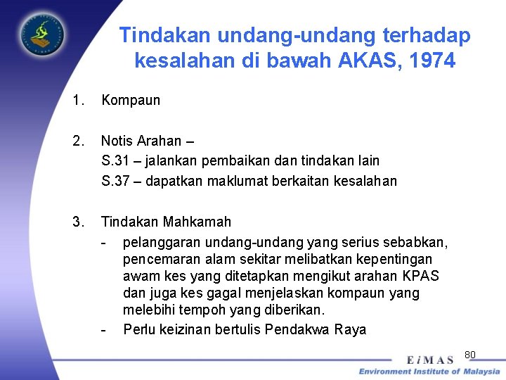 Tindakan undang-undang terhadap kesalahan di bawah AKAS, 1974 1. Kompaun 2. Notis Arahan –