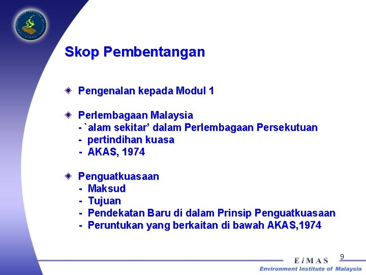 Skop Pembentangan Pengenalan kepada Modul 1 Perlembagaan Malaysia - `alam sekitar’ dalam Perlembagaan Persekutuan