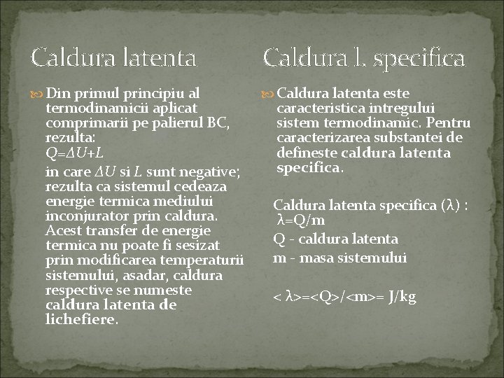 Caldura latenta Caldura l. specifica Din primul principiu al Caldura latenta este termodinamicii aplicat