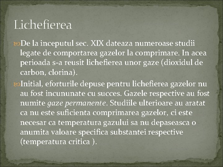 Lichefierea De la inceputul sec. XIX dateaza numeroase studii legate de comportarea gazelor la
