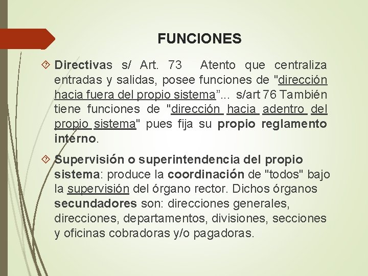FUNCIONES Directivas s/ Art. 73 Atento que centraliza entradas y salidas, posee funciones de
