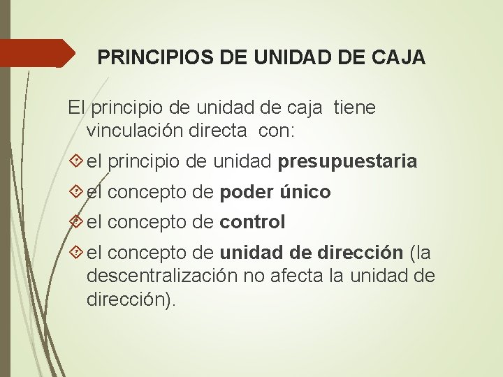PRINCIPIOS DE UNIDAD DE CAJA El principio de unidad de caja tiene vinculación directa