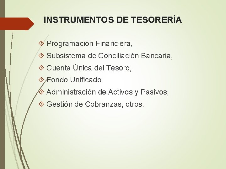 INSTRUMENTOS DE TESORERÍA Programación Financiera, Subsistema de Conciliación Bancaria, Cuenta Única del Tesoro, Fondo