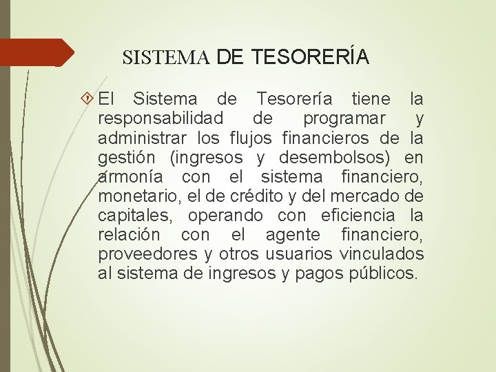 SISTEMA DE TESORERÍA El Sistema de Tesorería tiene la responsabilidad de programar y administrar