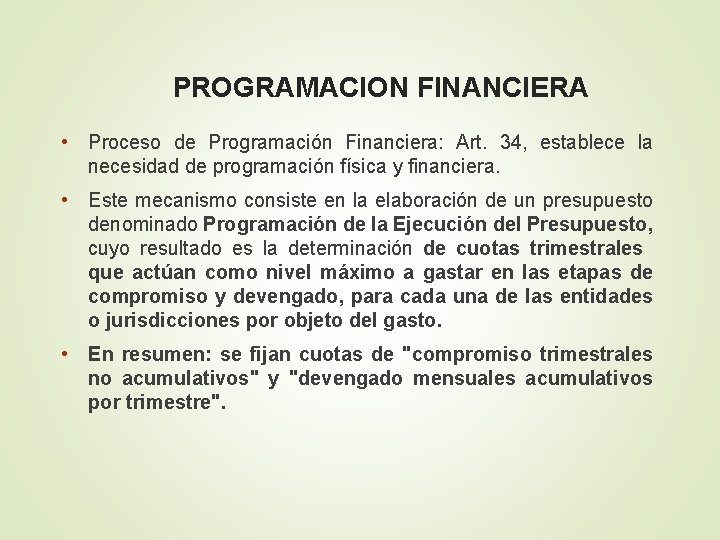 PROGRAMACION FINANCIERA • Proceso de Programación Financiera: Art. 34, establece la necesidad de programación