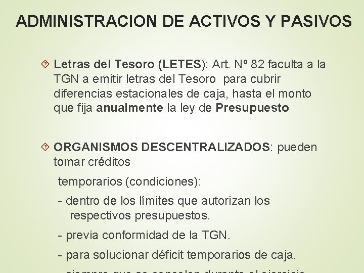 ADMINISTRACION DE ACTIVOS Y PASIVOS Letras del Tesoro (LETES): Art. Nº 82 faculta a