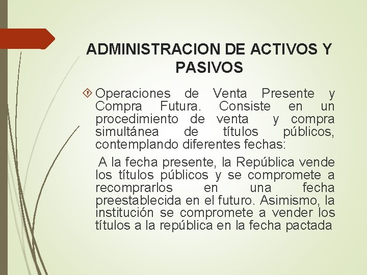 ADMINISTRACION DE ACTIVOS Y PASIVOS Operaciones de Venta Presente y Compra Futura. Consiste en