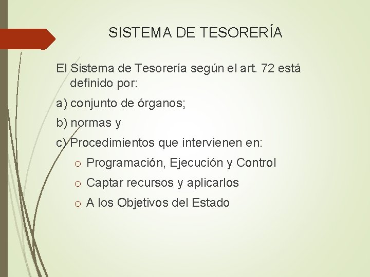 SISTEMA DE TESORERÍA El Sistema de Tesorería según el art. 72 está definido por: