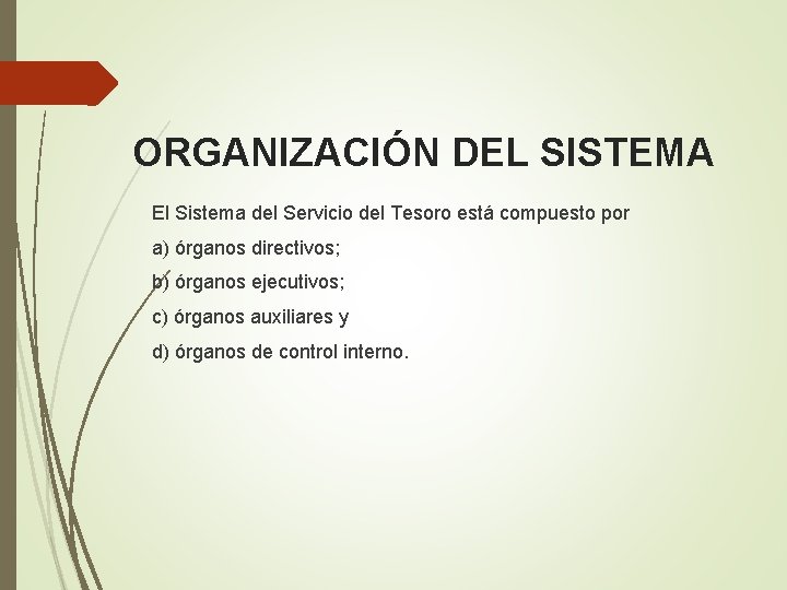 ORGANIZACIÓN DEL SISTEMA El Sistema del Servicio del Tesoro está compuesto por a) órganos