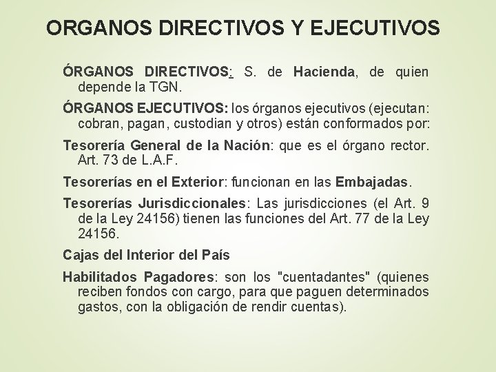ORGANOS DIRECTIVOS Y EJECUTIVOS ÓRGANOS DIRECTIVOS: S. de Hacienda, de quien depende la TGN.