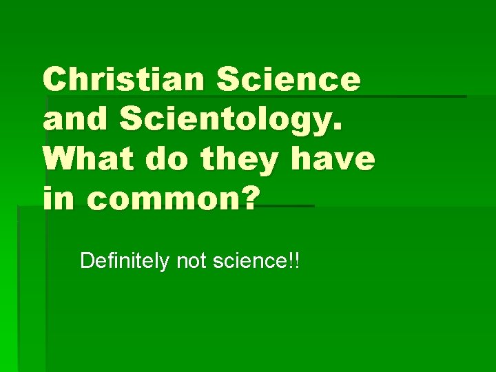 Christian Science and Scientology. What do they have in common? Definitely not science!! 