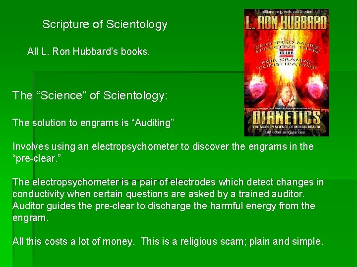 Scripture of Scientology All L. Ron Hubbard’s books. The “Science” of Scientology: The solution