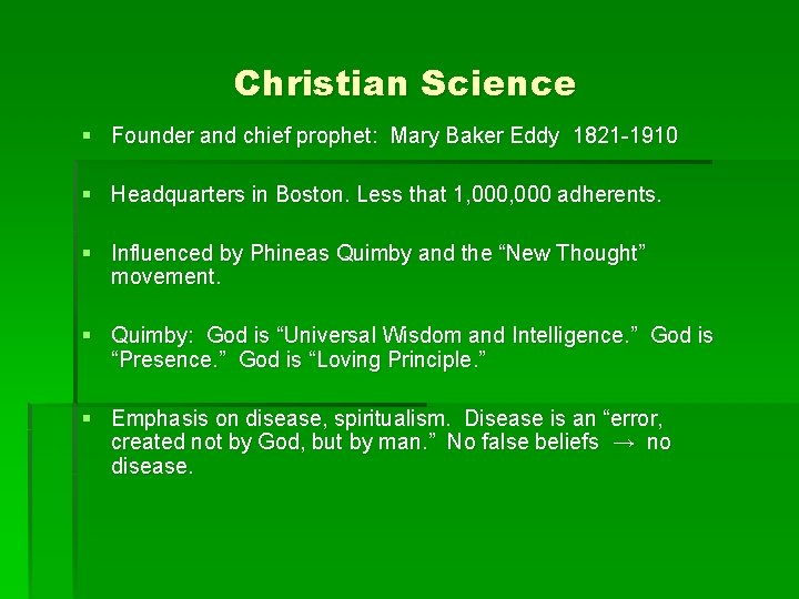 Christian Science § Founder and chief prophet: Mary Baker Eddy 1821 -1910 § Headquarters