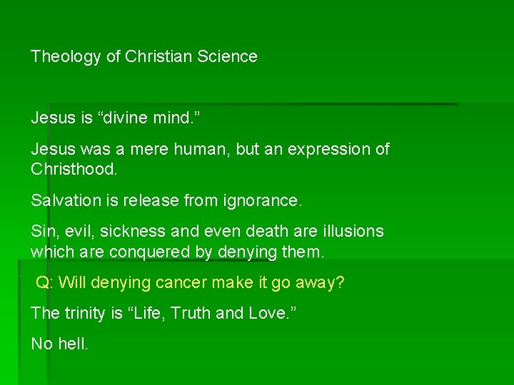 Theology of Christian Science Jesus is “divine mind. ” Jesus was a mere human,