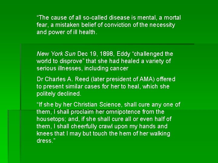 “The cause of all so-called disease is mental, a mortal fear, a mistaken belief