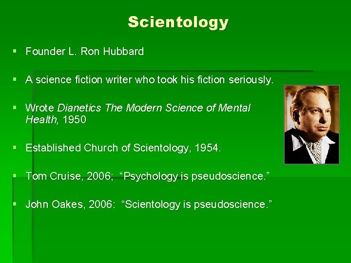 Scientology § Founder L. Ron Hubbard § A science fiction writer who took his