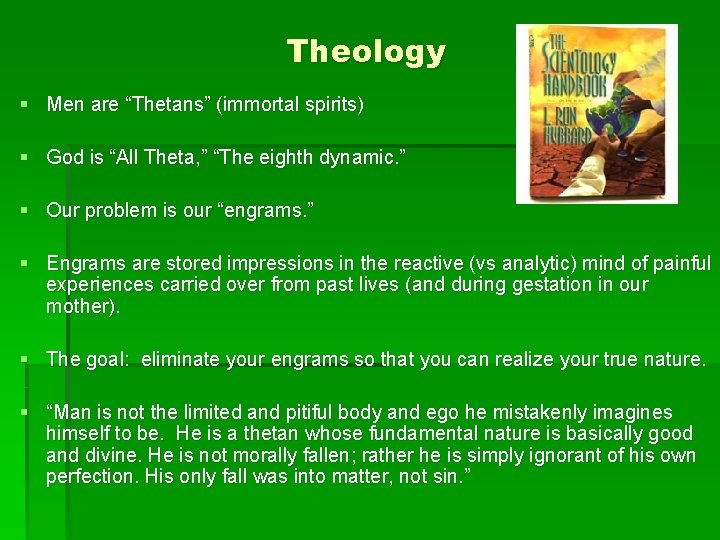 Theology § Men are “Thetans” (immortal spirits) § God is “All Theta, ” “The
