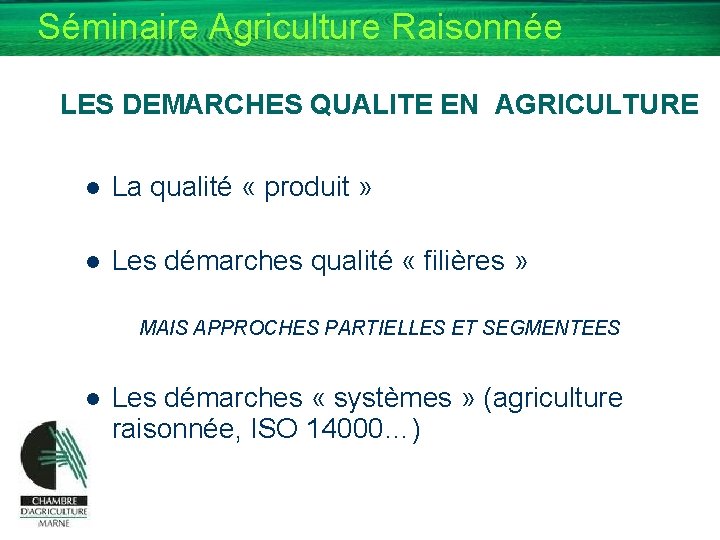 Séminaire Agriculture Raisonnée LES DEMARCHES QUALITE EN AGRICULTURE l La qualité « produit »