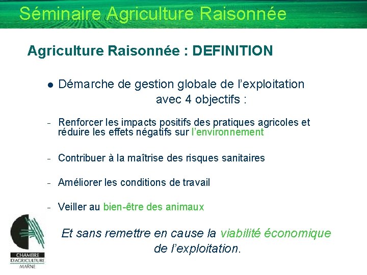 Séminaire Agriculture Raisonnée : DEFINITION l Démarche de gestion globale de l’exploitation avec 4