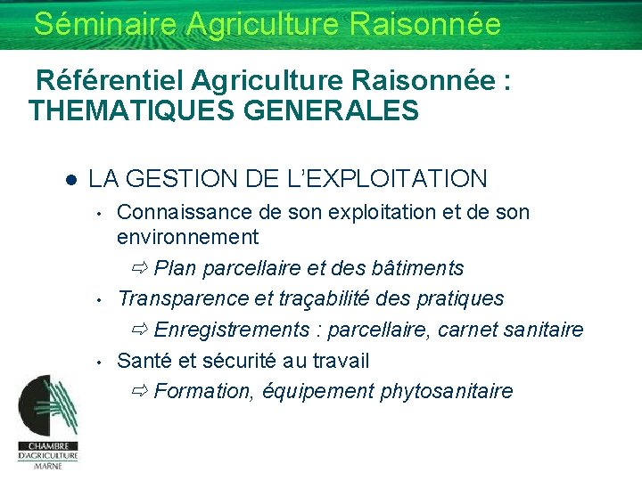 Séminaire Agriculture Raisonnée Référentiel Agriculture Raisonnée : THEMATIQUES GENERALES l LA GESTION DE L’EXPLOITATION