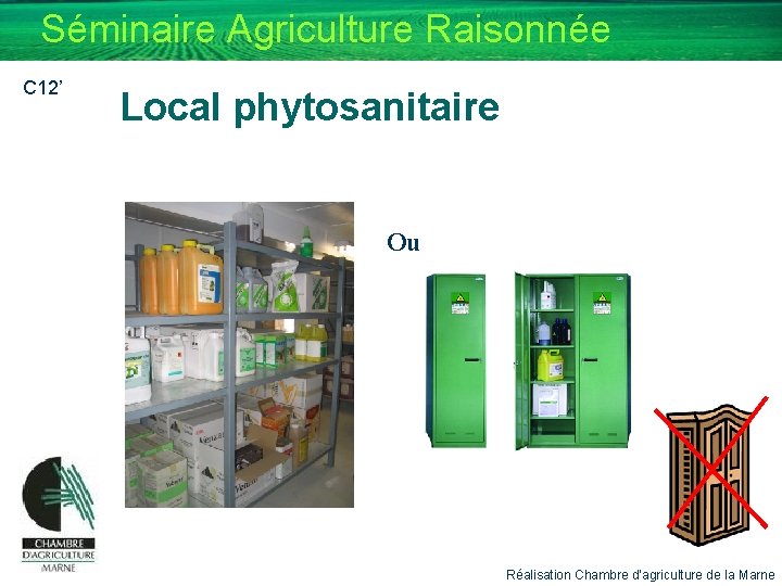 Séminaire Agriculture Raisonnée C 12’ Local phytosanitaire Ou Réalisation Chambre d’agriculture de la Marne
