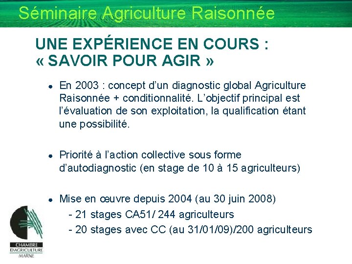 Séminaire Agriculture Raisonnée UNE EXPÉRIENCE EN COURS : « SAVOIR POUR AGIR » ●