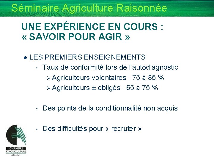 Séminaire Agriculture Raisonnée UNE EXPÉRIENCE EN COURS : « SAVOIR POUR AGIR » l